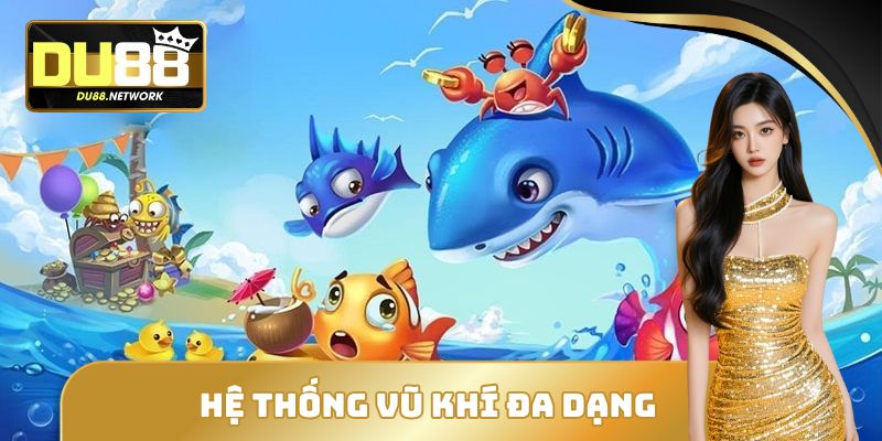 Bắn Cá Đổi Thưởng - Hình Thức Giải Trí Được Yêu Thích Nhất 2 Hệ thống vũ khí đa dạng trong bắn cá đổi thưởng