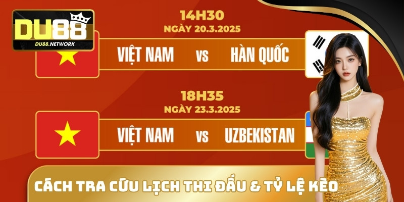 Lịch thi đấu & tỷ lệ kèo tại DU88: Nhanh chóng và chính xác 3 Cách tra cứu lịch thi đấu & tỷ lệ kèo tại Du88 mới nhất