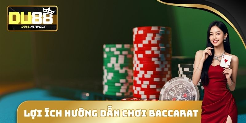 Hướng Dẫn Chơi Baccarat DU88 - Cụ Thể Cách Thức Tham Gia 3 Lợi ích hướng dẫn chơi Baccarat