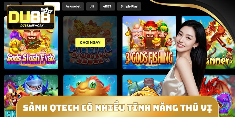 Qtech là sảnh có nhiều tính năng thú vị