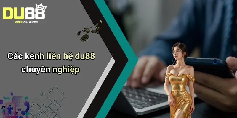 Các kênh liên hệ du88 chuyên nghiệp