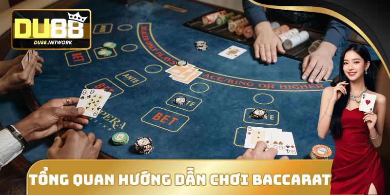 Hướng Dẫn Chơi Baccarat DU88 - Cụ Thể Cách Thức Tham Gia 1 Tổng quan hướng dẫn chơi Baccarat